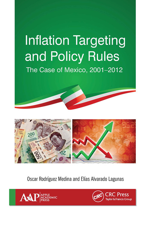 Inflation Targeting and Policy Rules (The Case of Mexico, 2001-2012) - 9781774635834 by Oscar R. Medina, Elias A. Laguna, 9781774635834