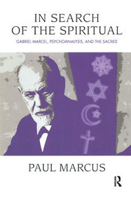 In Search of the Spiritual (Gabriel Marcel, Psychoanalysis and the Sacred) - 9781780490540 by Paul Marcus, 9781780490540