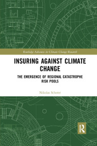 Insuring Against Climate Change (The Emergence of Regional Catastrophe Risk Pools) - 9781032173573 by Nikolas Scherer, 9781032173573