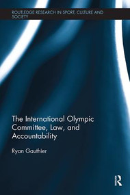 The International Olympic Committee, Law, and Accountability - 9781138318618 by Ryan Gauthier, 9781138318618