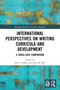 International Perspectives on Writing Curricula and Development (A Cross-Case Comparison) by Jill Jeffery, Judy M. Parr, 9780367508166