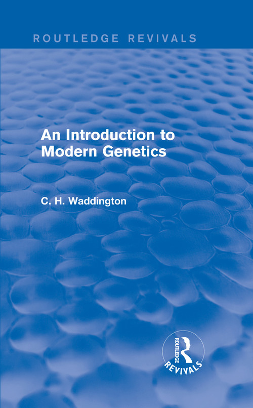 An Introduction to Modern Genetics by C. H. Waddington, 9781138956971