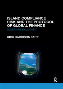 Island Compliance Risk and the Protocol of Global Finance (Governing Evil Money) - 9780367669799 by Kirk Harrison Taitt, 9780367669799