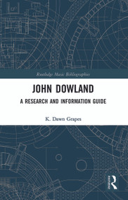 John Dowland (A Research and Information Guide) - 9780367784935 by K. Dawn Grapes, 9780367784935