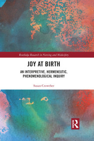 Joy at Birth (An Interpretive, Hermeneutic, Phenomenological Inquiry) - 9781032089881 by Susan Crowther, 9781032089881