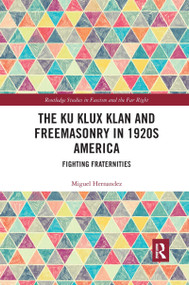 The Ku Klux Klan and Freemasonry in 1920s America (Fighting Fraternities) - 9780367662448 by Miguel Hernandez, 9780367662448