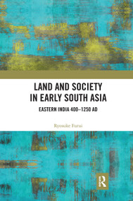Land and Society in Early South Asia (Eastern India 400-1250 AD) - 9780367785925 by Ryosuke Furui, 9780367785925