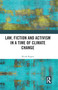 Law, Fiction and Activism in a Time of Climate Change - 9780367784508 by Nicole Rogers, 9780367784508