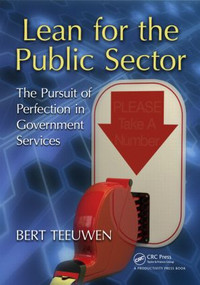 Lean for the Public Sector (The Pursuit of Perfection in Government Services) by Bert Teeuwen, 9781439840221