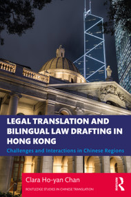 Legal Translation and Bilingual Law Drafting in Hong Kong (Challenges and Interactions in Chinese Regions) - 9781138335912 by Clara Ho-yan Chan, 9781138335912