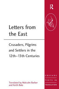 Letters from the East (Crusaders, Pilgrims and Settlers in the 12th-13th Centuries) - 9781472413932 by Malcolm Barber, Keith Bate, 9781472413932
