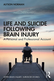 Life and Suicide Following Brain Injury (A Personal and Professional Account) - 9781138576155 by Alyson Norman, 9781138576155