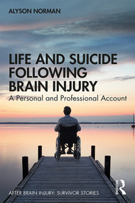 Life and Suicide Following Brain Injury (A Personal and Professional Account) - 9781138576155 by Alyson Norman, 9781138576155