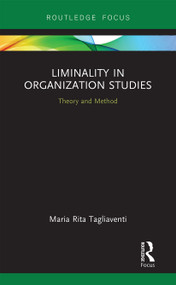 Liminality in Organization Studies (Theory and Method) - 9781032240770 by Maria Rita Tagliaventi, 9781032240770