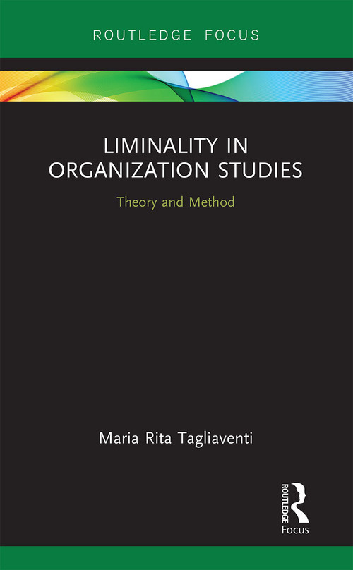 Liminality in Organization Studies (Theory and Method) - 9781032240770 by Maria Rita Tagliaventi, 9781032240770