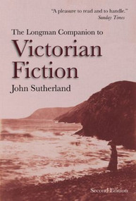 The Longman Companion to Victorian Fiction - 9781408203903 by John Sutherland, 9781408203903