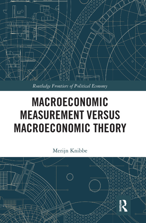 Macroeconomic Measurement Versus Macroeconomic Theory - 9781032082097 by Merijn Knibbe, 9781032082097
