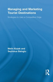 Managing and Marketing Tourist Destinations (Strategies to Gain a Competitive Edge) - 9780415811484 by Metin Kozak, Seyhmus Baloglu, 9780415811484