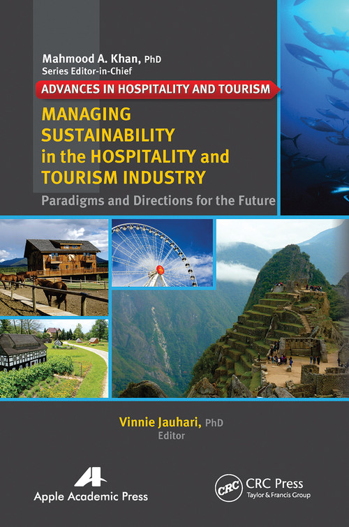 Managing Sustainability in the Hospitality and Tourism Industry (Paradigms and Directions for the Future) - 9781774632994 by Vinnie Jauhari, 9781774632994