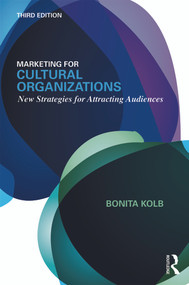 Marketing for Cultural Organizations (New Strategies for Attracting Audiences - third edition) - 9780415626972 by Bonita M. Kolb, 9780415626972