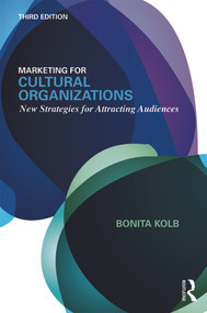 Marketing for Cultural Organizations (New Strategies for Attracting Audiences - third edition) - 9780415626972 by Bonita M. Kolb, 9780415626972