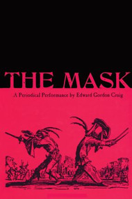 The Mask: A Periodical Performance by Edward Gordon Craig - 9789057550461 by Olga Taxidou, 9789057550461