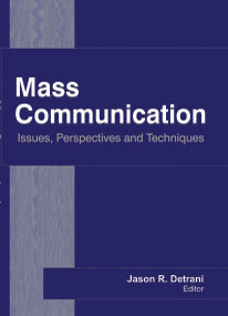 Mass Communication (Issues, Perspectives and Techniques) - 9781774632536 by Jason R. Detrani, 9781774632536