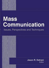 Mass Communication (Issues, Perspectives and Techniques) - 9781774632536 by Jason R. Detrani, 9781774632536
