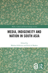Media, Indigeneity and Nation in South Asia - 9780367784874 by Markus Schleiter, Erik de Maaker, 9780367784874