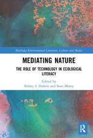 Mediating Nature (The Role of Technology in Ecological Literacy) - 9781032239781 by Sidney I. Dobrin, Sean Morey, 9781032239781