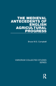 The Medieval Antecedents of English Agricultural Progress - 9781138375130 by Bruce M.S. Campbell, 9781138375130