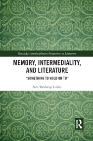 Memory, Intermediality, and Literature (Something to Hold on to) - 9781032092850 by Sara Tanderup Linkis, 9781032092850