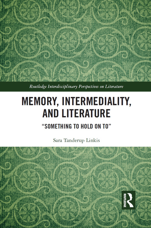 Memory, Intermediality, and Literature (Something to Hold on to) - 9781032092850 by Sara Tanderup Linkis, 9781032092850