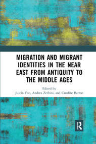 Migration and Migrant Identities in the Near East from Antiquity to the Middle Ages - 9780367665227 by Justin Yoo, Andrea Zerbini, Caroline Barron, 9780367665227