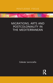 Migrations, Arts and Postcoloniality in the Mediterranean - 9781032178714 by Celeste Ianniciello, 9781032178714