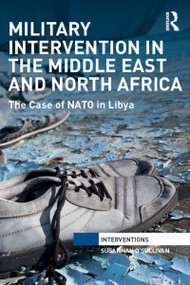 Military Intervention in the Middle East and North Africa (The Case of NATO in Libya) - 9781032096476 by Susannah O'Sullivan, 9781032096476