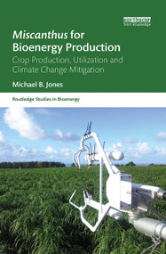 Miscanthus for Bioenergy Production (Crop Production, Utilization and Climate Change Mitigation) - 9780367787578 by Michael B. Jones, 9780367787578