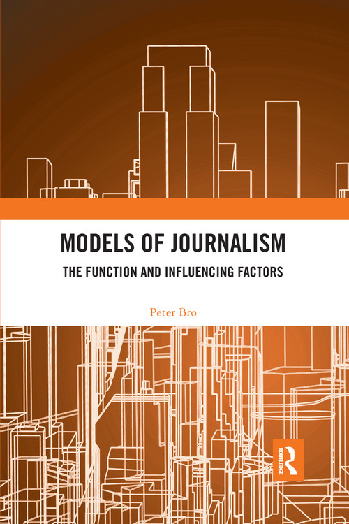 Models of Journalism (The functions and influencing factors) - 9781032178783 by Peter Bro, 9781032178783