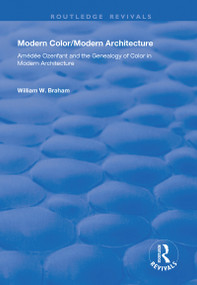 Modern Color/Modern Architecture (Amédée Ozenfant and the Genealogy of Color in Modern Architecture) - 9781138741966 by William W. Braham, 9781138741966