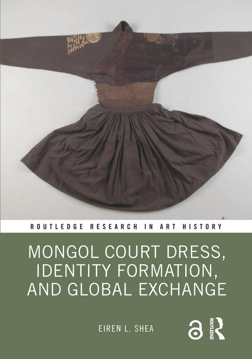 Mongol Court Dress, Identity Formation, and Global Exchange - 9781032238432 by Eiren L. Shea, 9781032238432
