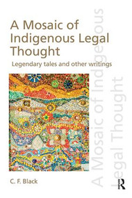 A Mosaic of Indigenous Legal Thought (Legendary Tales and Other Writings) - 9781138606159 by C.F. Black, 9781138606159