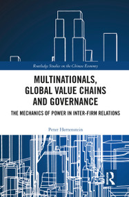 Multinationals, Global Value Chains and Governance (The Mechanics of Power in Inter-firm Relations) - 9780367784423 by Peter Hertenstein, 9780367784423