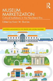 Museum Marketization (Cultural Institutions in the Neoliberal Era) - 9781138393868 by Karin M. Ekström, 9781138393868