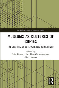 Museums as Cultures of Copies (The Crafting of Artefacts and Authenticity) - 9780367663292 by Brita Brenna, Hans Dam Christensen, Olav Hamran, 9780367663292