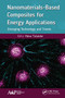 Nanomaterials-Based Composites for Energy Applications (Emerging Technology and Trends) - 9781774634806 by Keka Talukdar, 9781774634806