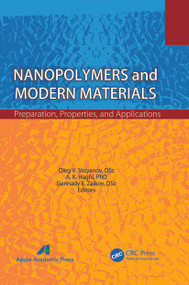 Nanopolymers and Modern Materials (Preparation, Properties, and Applications) - 9781774632772 by Oleg V. Stoyanov, A. K. Haghi, Gennady Efremovich Zaikov, 9781774632772