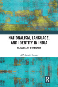 Nationalism, Language, and Identity in India (Measures of Community) - 9780367784355 by A P Ashwin Kumar, 9780367784355