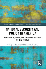National Security and Policy in America (Immigrants, Crime, and the Securitization of the Border) - 9781032082752 by Wesley McCann, Francis Boateng, 9781032082752