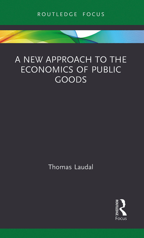 A New Approach to the Economics of Public Goods - 9780367787776 by Thomas Laudal, 9780367787776