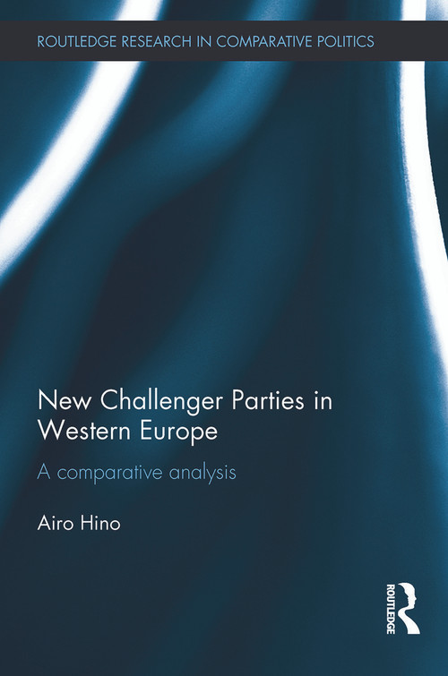 New Challenger Parties in Western Europe (A Comparative Analysis) - 9780415750073 by Airo Hino, 9780415750073